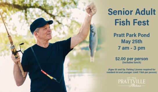 If you are 50 or above, come out to the Senior Adult Fish Fest in Prattville Wednesday; Cost is just $2 and includes Lunch